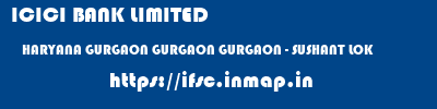 ICICI BANK LIMITED  HARYANA GURGAON GURGAON GURGAON - SUSHANT LOK  ifsc code